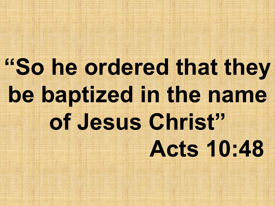 Faith in the early church. So he ordered that they be baptized in the name of Jesus Christ. Acts 10,48.jpg