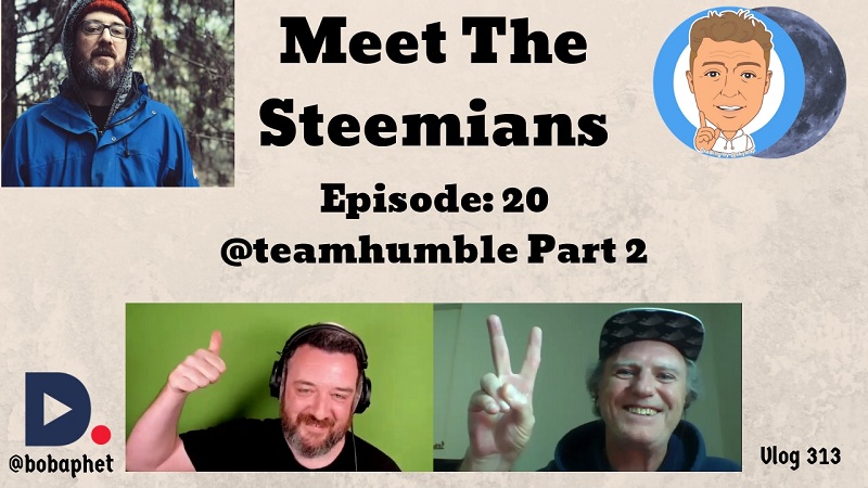 313 Meet The Steemians - Episode 20 - @teamhumble Part 2 Thm.jpg