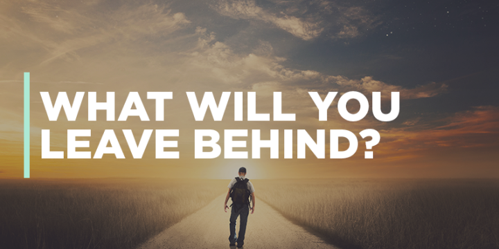 What-Will-You-Leave-Behind-720x360.png