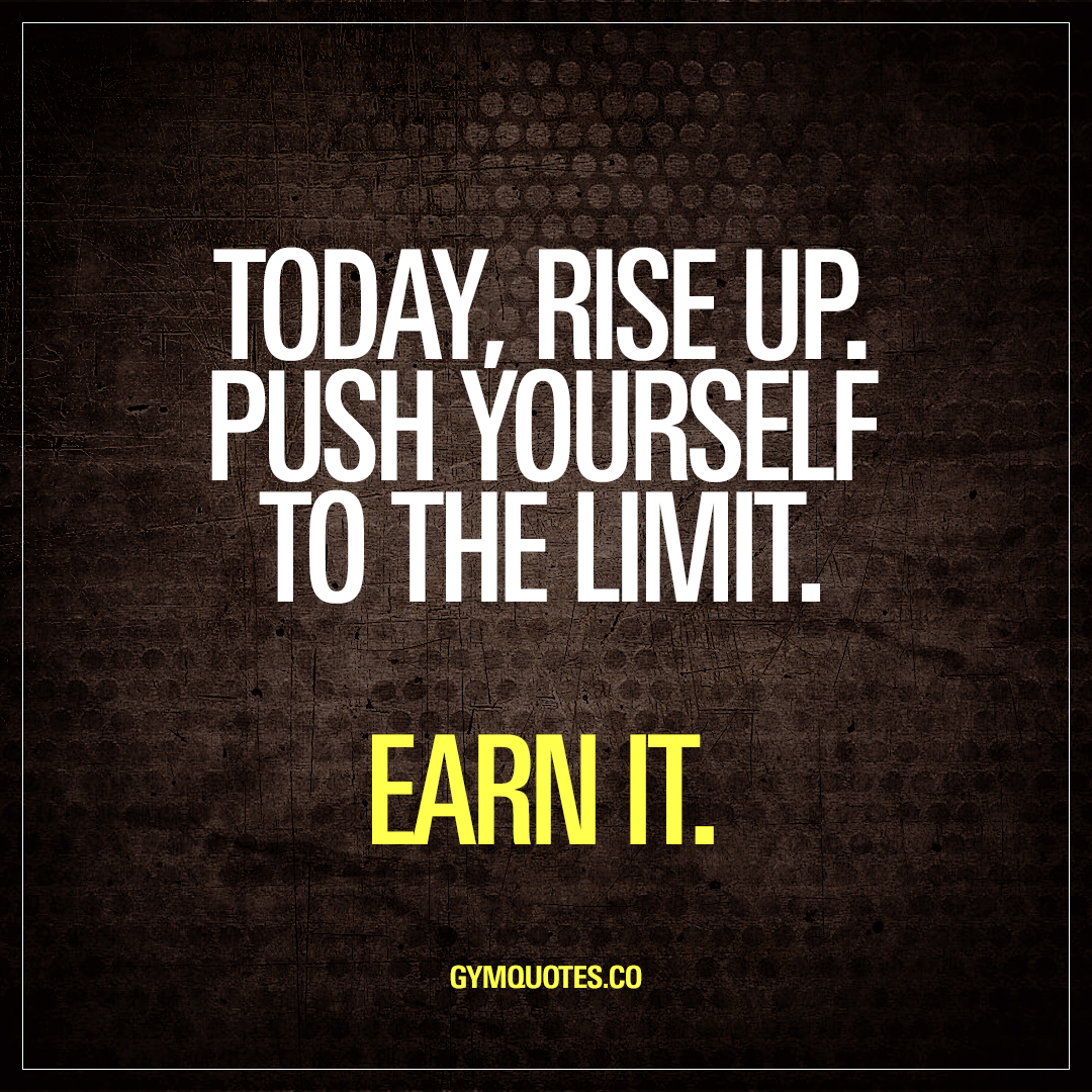 Today Rise Up Push Yourself To The Limit Steemit