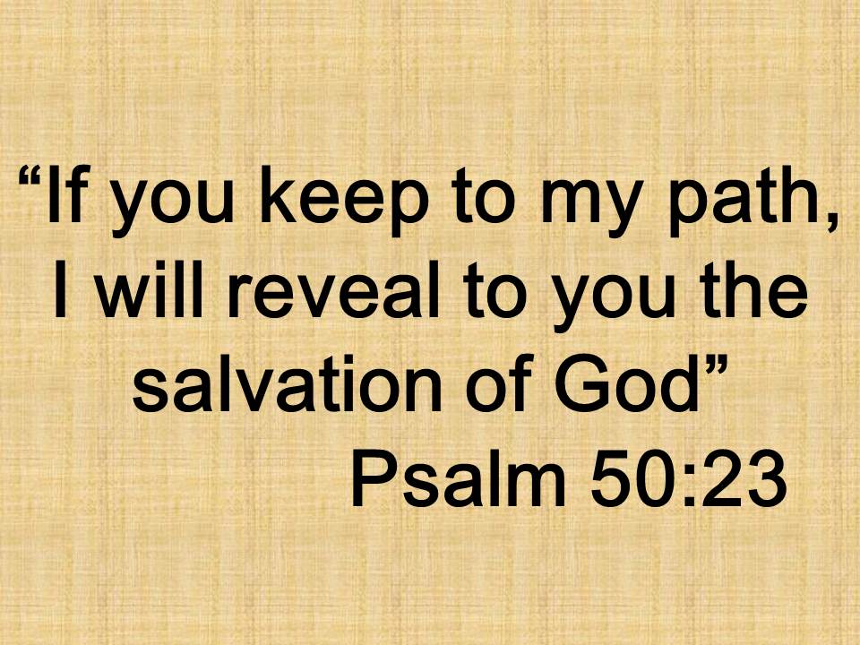 God only judge and savior. If you keep to my path, I will reveal to you the salvation of God. Psalm 50,23.jpg