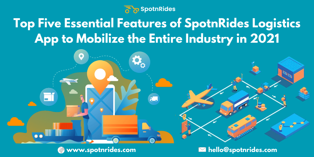 Top Five Essential Features of SpotnRides Logistics App to Mobilize the Entire Industry in 2021 (1).png