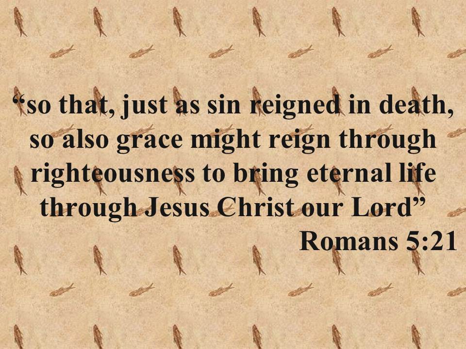 Spiritual teachings. Grace might reign through righteousness to bring eternal life.jpg