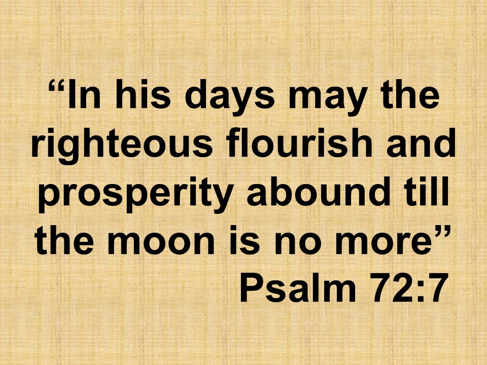 The wise in the Bible. In his days may the righteous flourish and prosperity abound till the moon is no more. Psalm 72,7.jpg