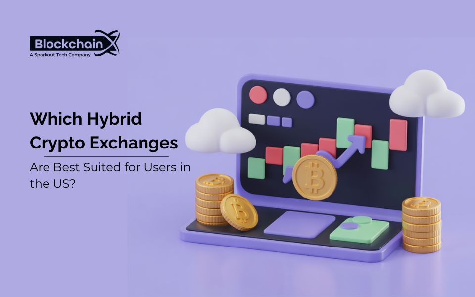 Which Hybrid Crypto Exchanges Are Best Suited for Users in the US.jpg