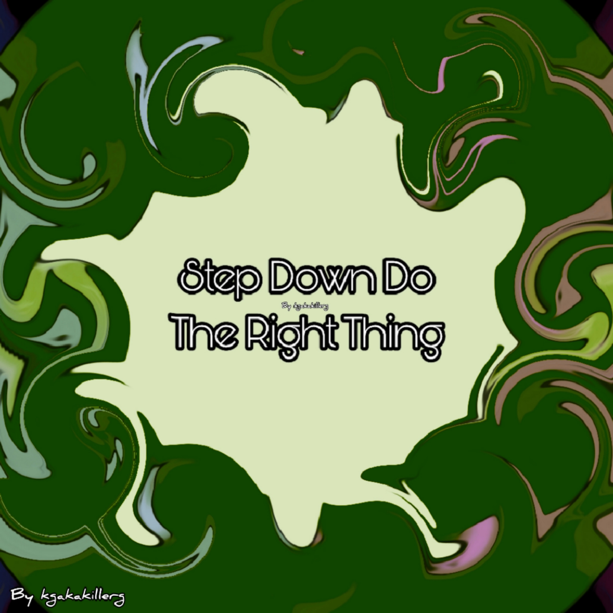 Step Down Do The Right Thing by kgakakillerg London Artist ( 💯 Original Content I post new creations daily)