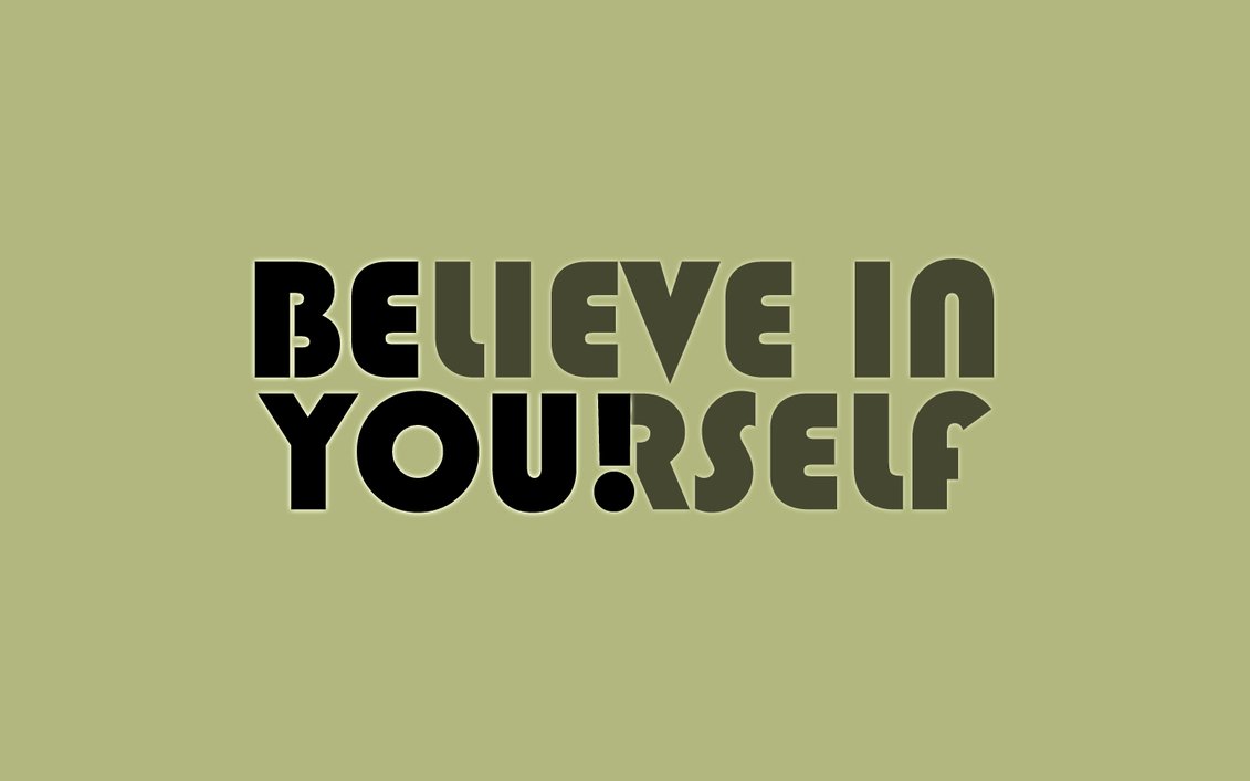 Just may you are. Believe in yourself. Believe in yourself картинки. Обои believe in yourself. Be yourself обои.