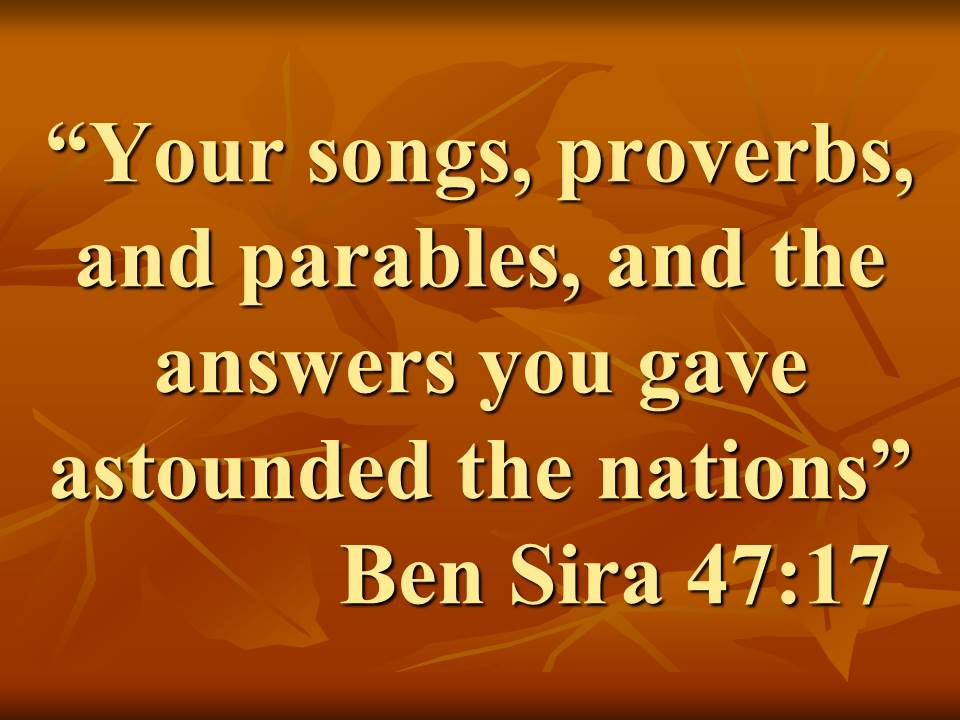 Charism of doctor in the Bible. Your songs, proverbs, and parables, and the answers you gave astounded the nations. Ben Sira 47,17.jpg