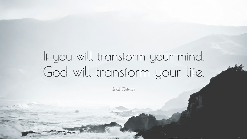 1772355-Joel-Osteen-Quote-If-you-will-transform-your-mind-God-will.jpg