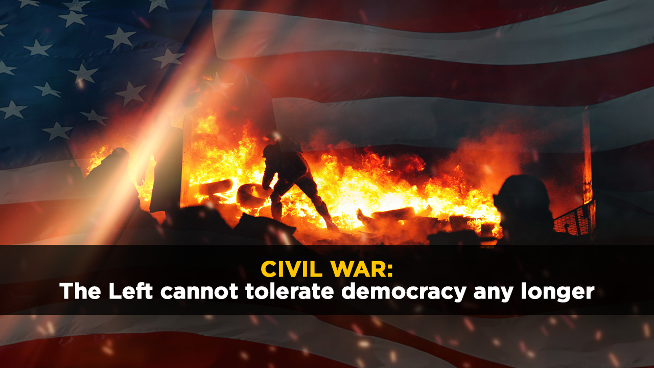 CIVIL-WAR-The-Left-cannot-tolerate-democracy-any-longer.jpg