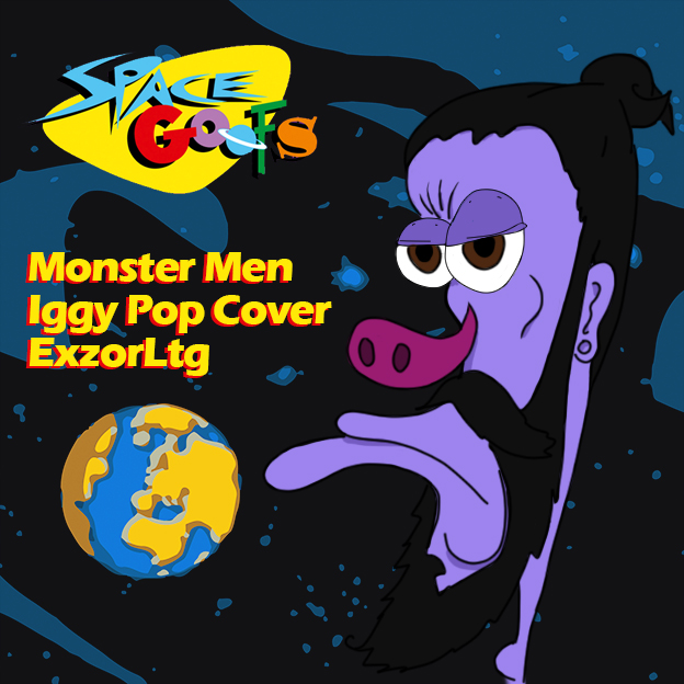 Monster Men (Iggy Pop Cover) Space Goofs Intro | ExzorLtg — Steemit
