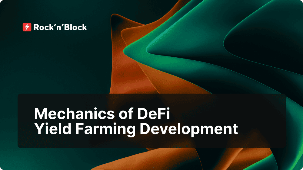 Mechanics of DeFi Yield Farming Development – Rock'n'Block.png