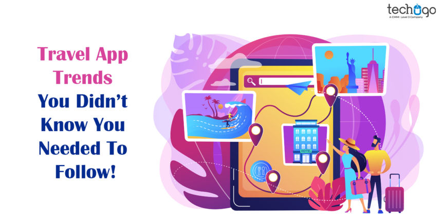 Travel-App-Trends-You-Didnt-Know-You-Needed-To-Follow-860x430.png
