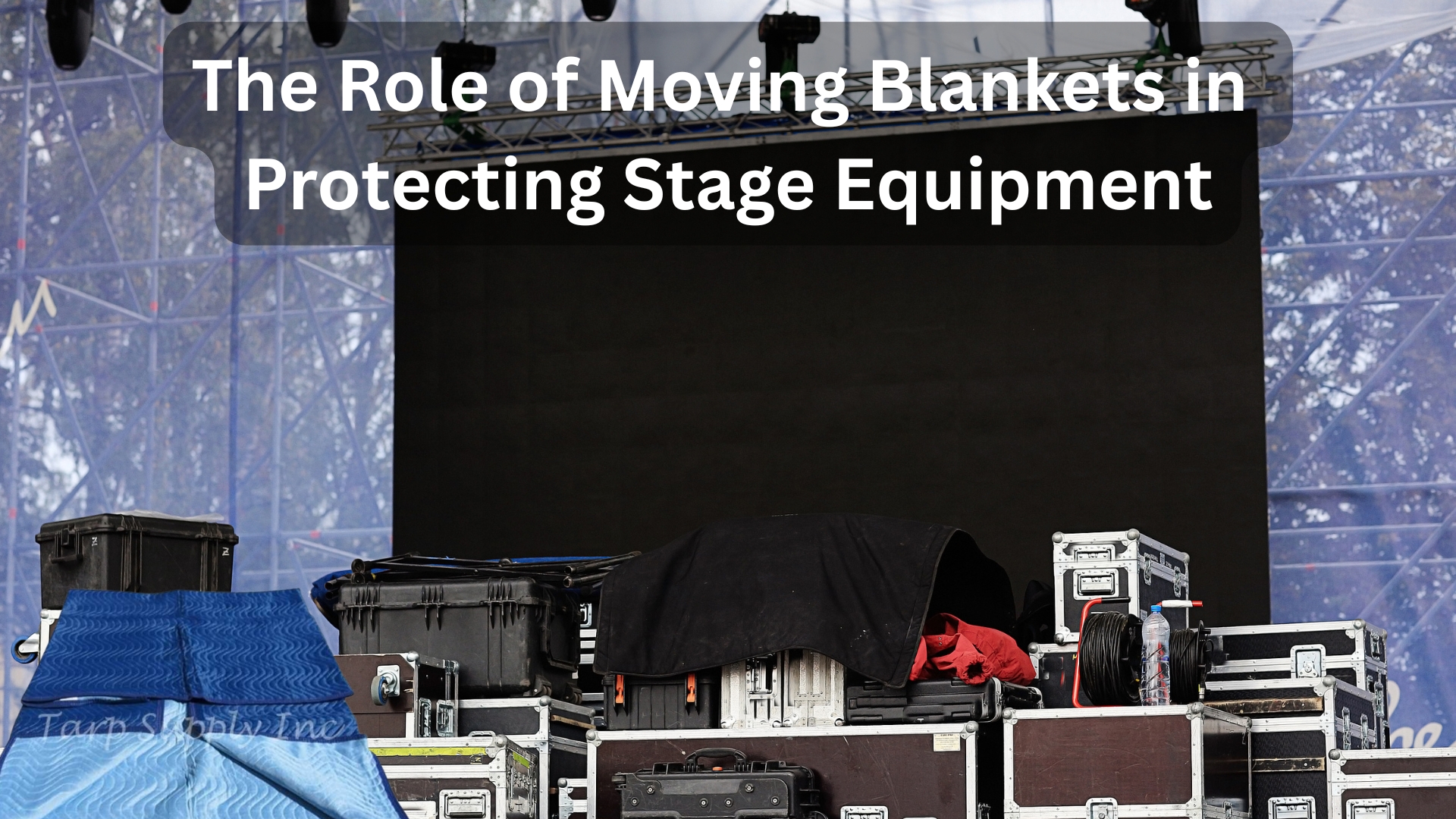 The Role of Moving Blankets in Protecting Stage Equipment.jpg