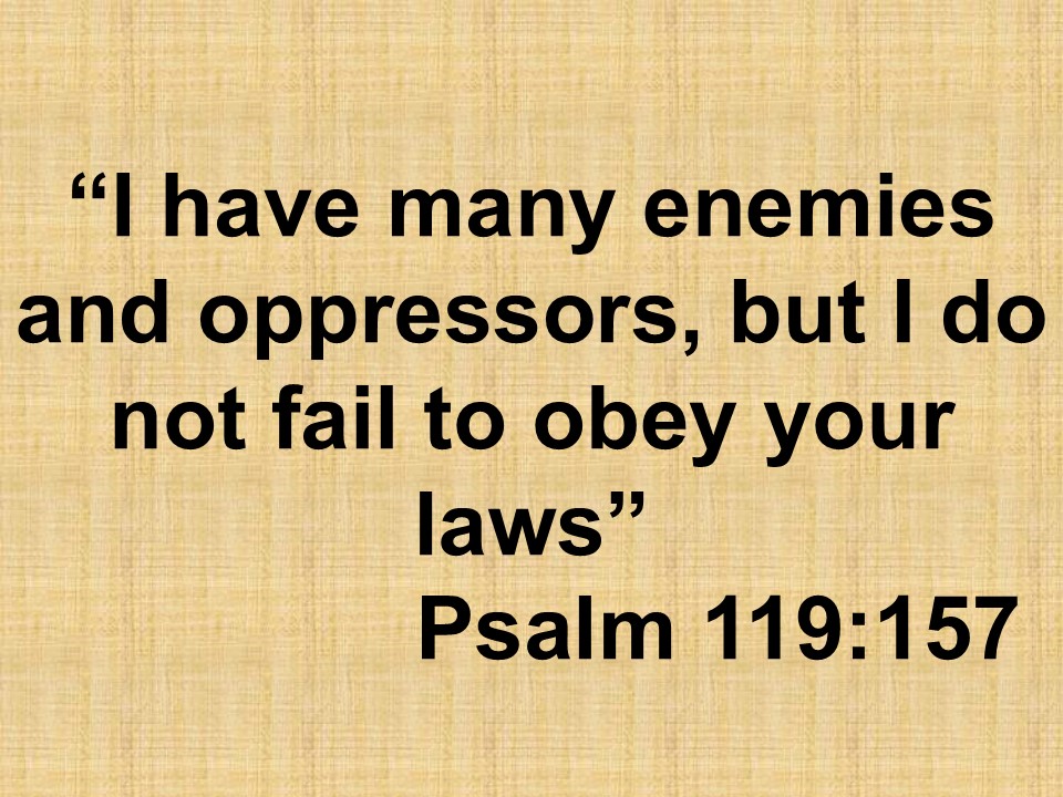 Law & fidelity in the Bible. I have many enemies and oppressors, but I do not fail to obey your laws. Psalm 119,157.jpg