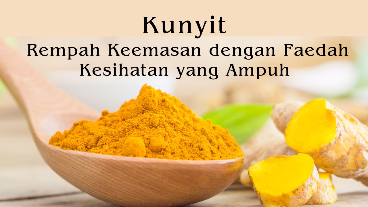 Kunyit Rempah Keemasan dengan Faedah Kesihatan yang Ampuh.jpg