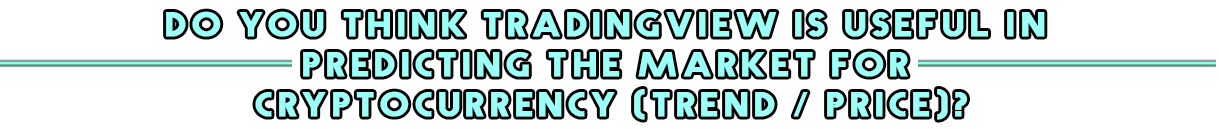 Do you think TradingView is useful in predicting the market for cryptocurrency.png