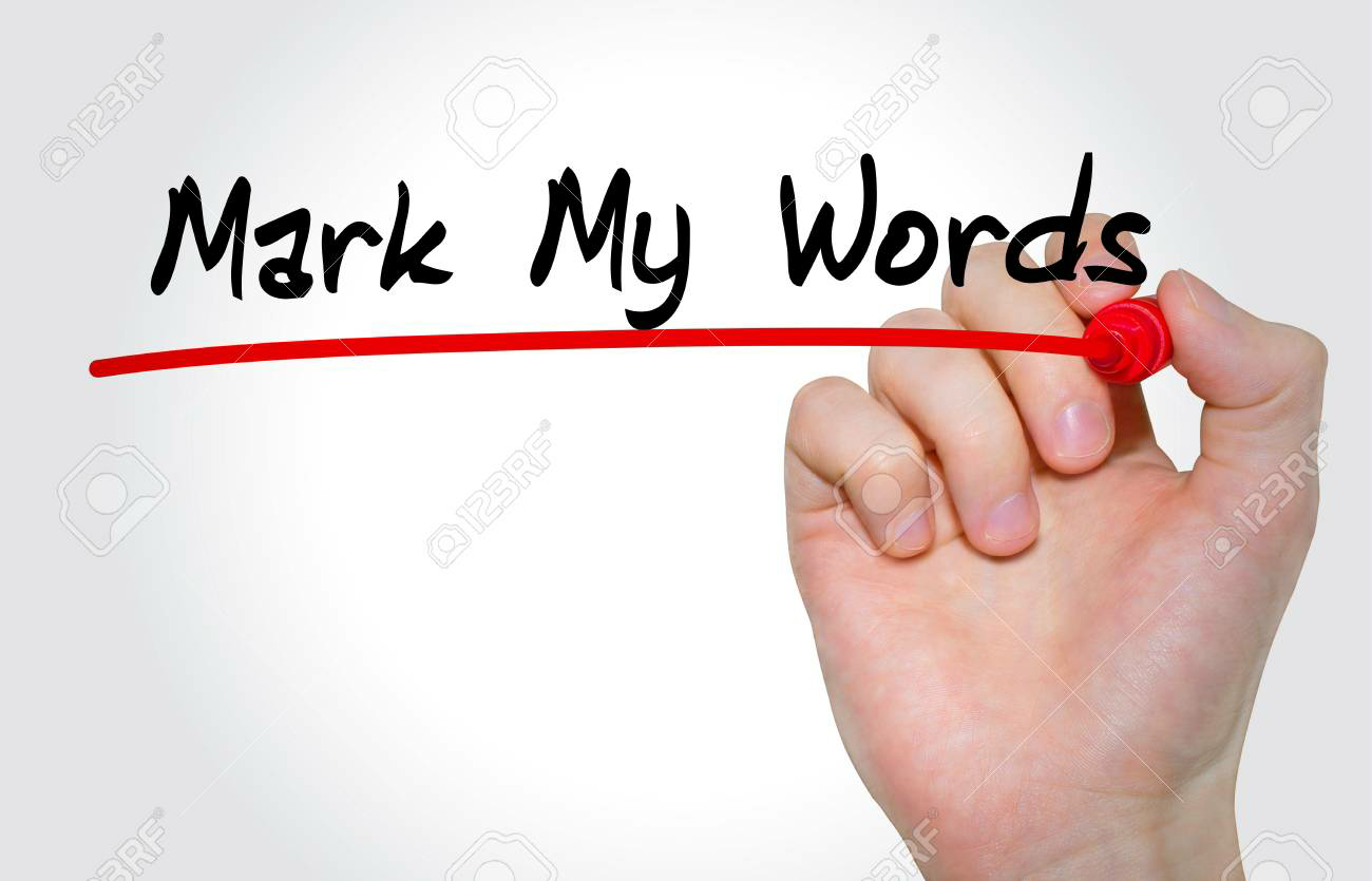 Слово mark. Mark my Words. "Mark my Words" идиома. You Mark my Words. Listen Mark my Words.