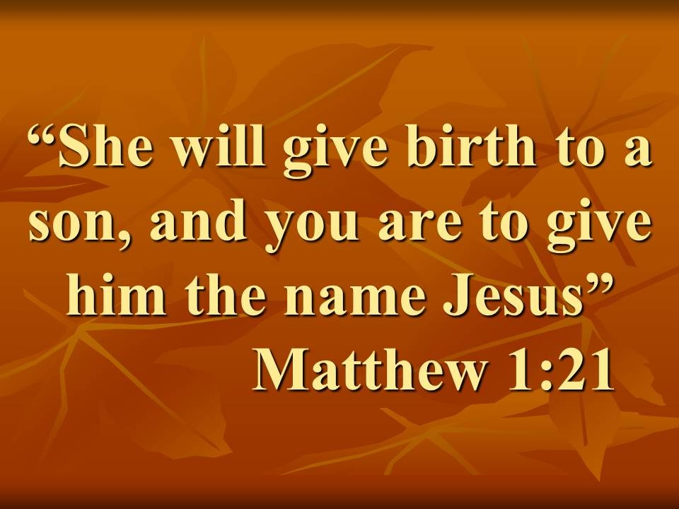 The nativity and Jesus. She will give birth to a son, and you are to give him the name Jesus. Matthew 1,21.jpg