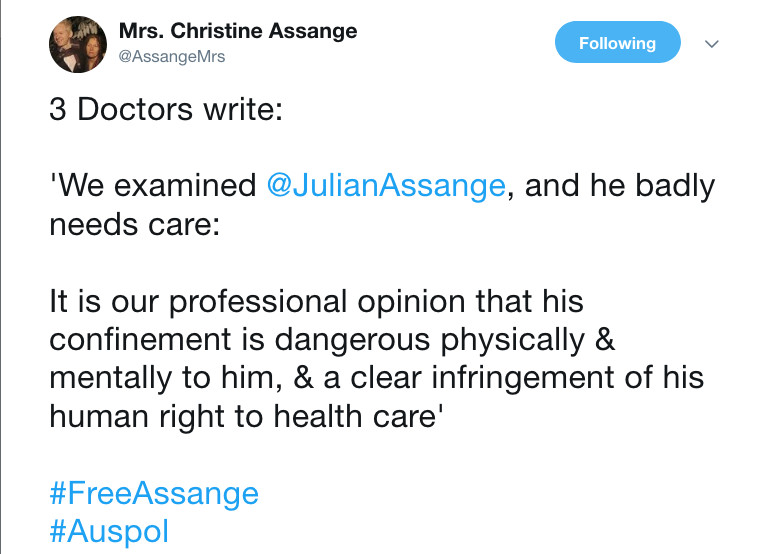 Mrs. Christine Assange on Twitter 3 Doctors write We examined JulianAssange and he badly needs care It is our professional opinion that his confinement is dangerous physically mentally to him a clear infring-1.png