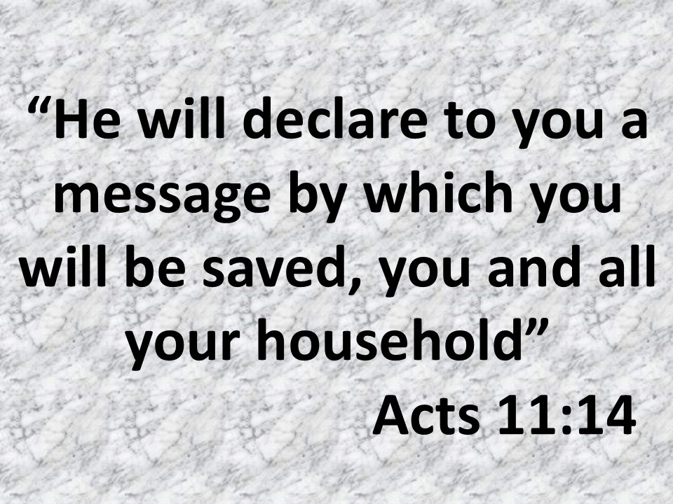 The faith of Cornelius. He will declare to you a message by which you will be saved, you and all your household. Acts 11,14.jpg