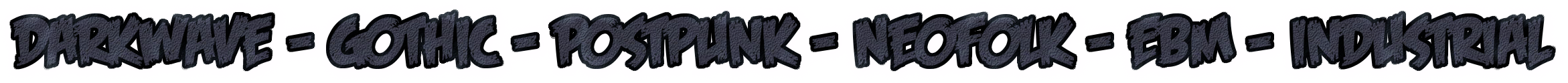 Darkwave - Gothic - Postpunk - Neofolk - EBM - Industrial.png