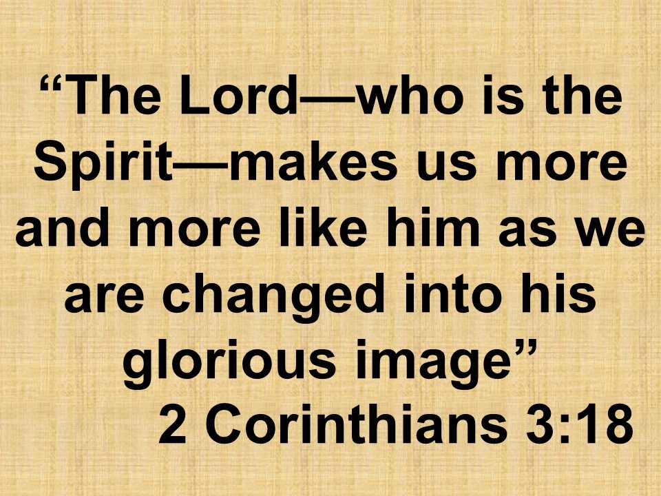 Christian theology. The Lord—who is the Spirit—makes us more and more like him as we are changed into his glorious image. 2 Corinthians 3,18.jpg