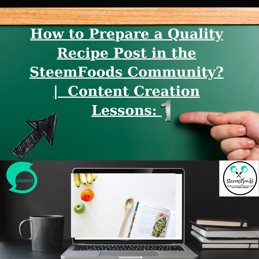 How to Prepare a Quality Recipe Post in the SteemFoods Community Content Creation Lessons 1️⃣.png