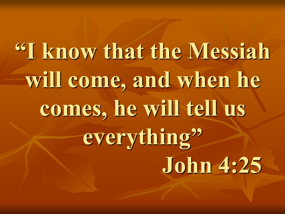 Jesus & the Samaritan woman. I know that the Messiah will come, and when he comes, he will tell us everything. John 4,25.jpg