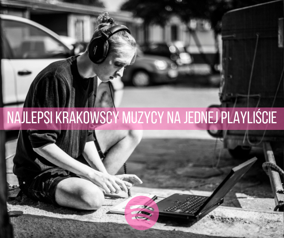 NAJLEPSI KRAKOWSCY MUZYCY NA JEDNEJ PLAYLIŚCIE.png