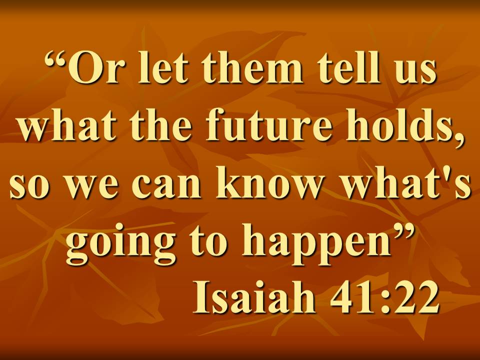Prophecy is a gift from God. Or let them tell us what the future holds, so we can know what's going to happen.jpg