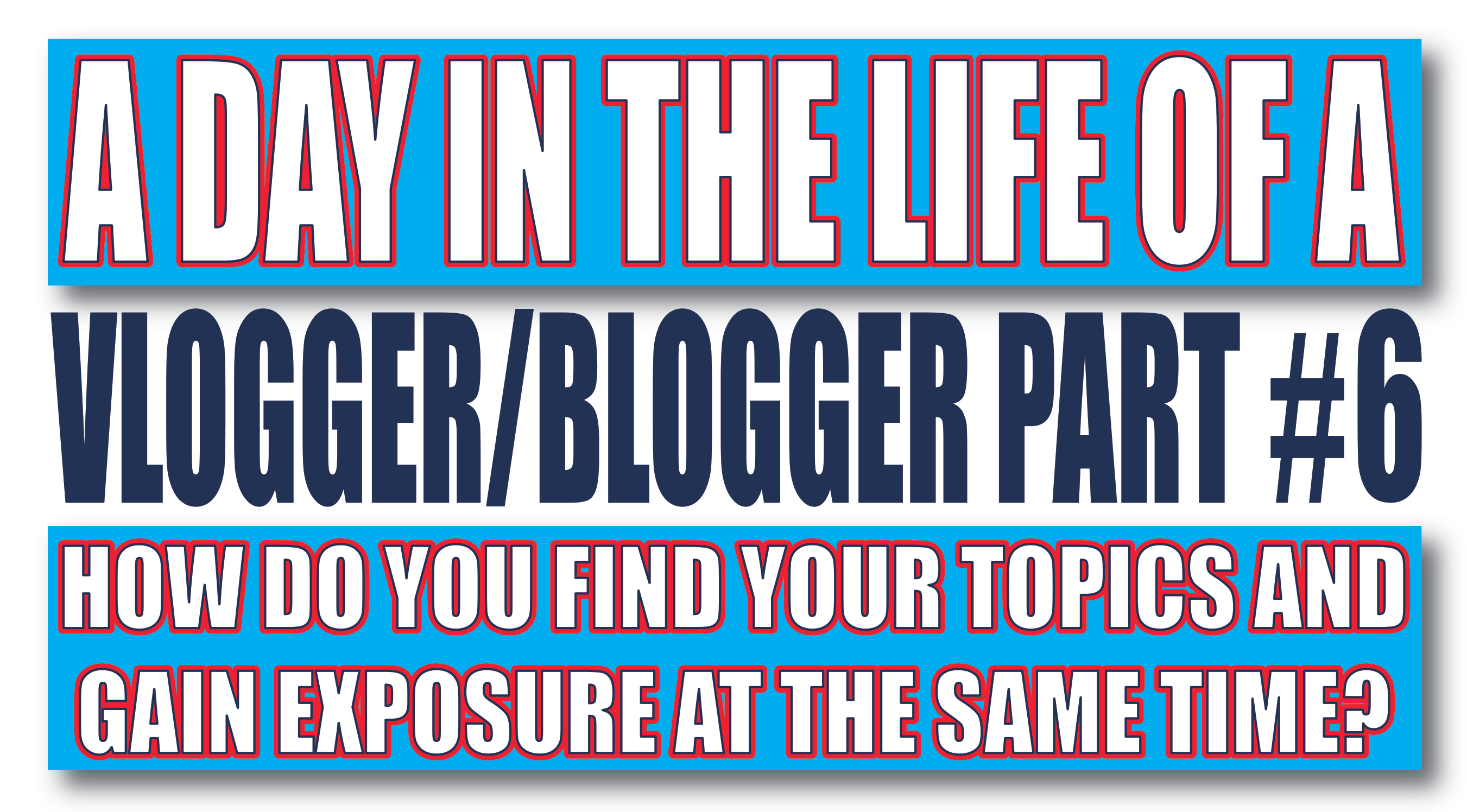 A Day in the Life of a Vlogger Part 6.png