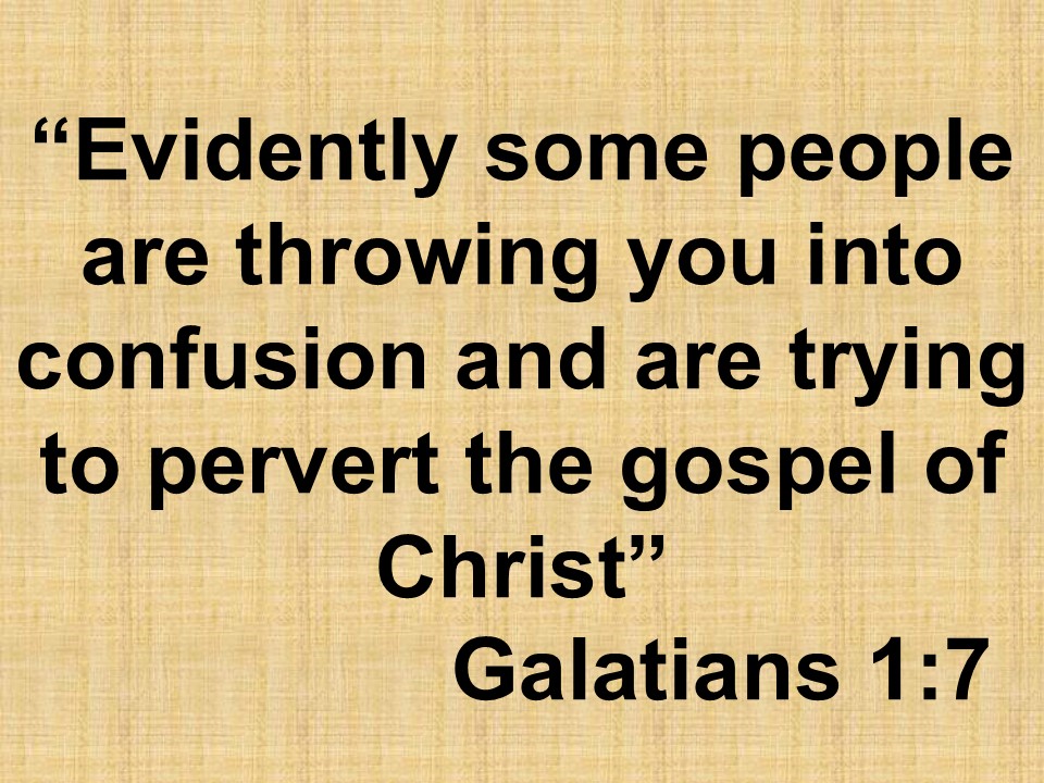 The Christianity of Paul. Evidently some people are throwing you into confusion and are trying to pervert the gospel of Christ. Galatians 1,7.jpg