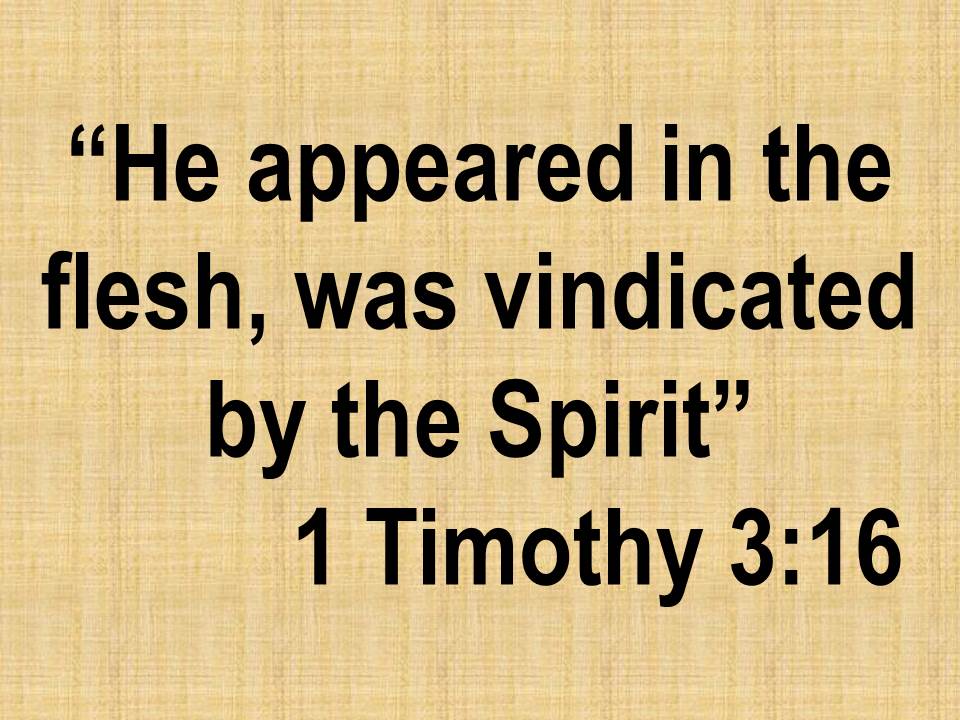 The mystery of Lord Jesus. He appeared in the flesh, was vindicated by the Spirit. 1 Timothy 3,16.jpg