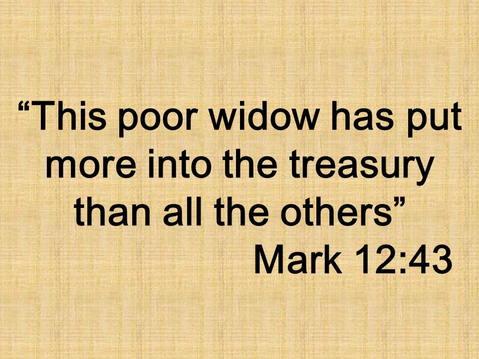 Jesus and the spiritual detachment. This poor widow has put more into the treasurty than all the others. Mark 12,43.jpg